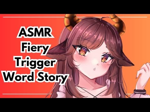 Fiery Trigger Word Story - [ASMR]