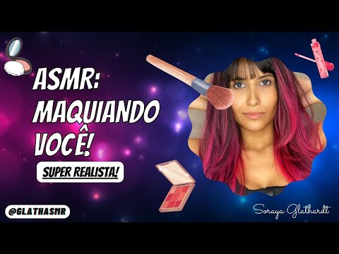 ASMR | MAQUIANDO VOCÊ REALISTA | ROLEPLAY | Makeup realistic | Glath ASMR
