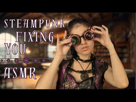 Steampunk Mechanic Fixes YOU || ASMR ⚙️