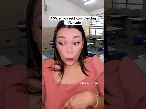 POV: amiga está com piercing inflamado #asmr #asmrsounds #shorts