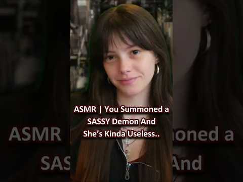 ASMR | You Summoned a SASSY Demon, And She’s Kinda Useless.. ─♡─ #asmr #asmrroleplay #comedyasmr