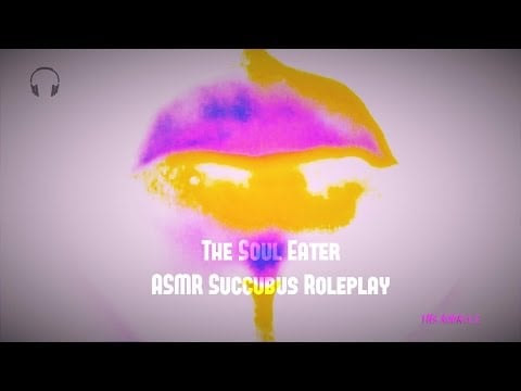 [ASMR] Succubus Roleplay ★ The Soul Eater ★ [close whispers] [mouth sounds] [layers]