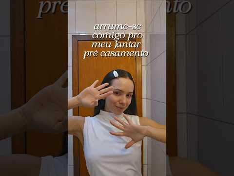 GRWM: JANTAR PRÉ CASAMENTO
