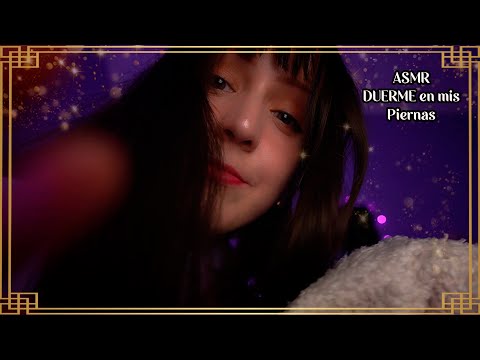 ⭐ASMR Te DUERMES en mis Piernas [Sub] Atención Personal para Aliviar el ESTRÉS