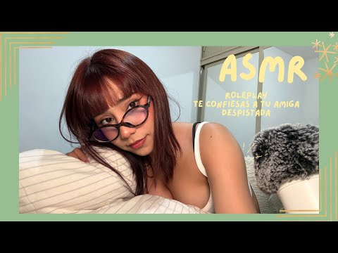 ASMR - TE CONFIESAS A TU AMIGA DESPISTADA/ ROLEPLAY 