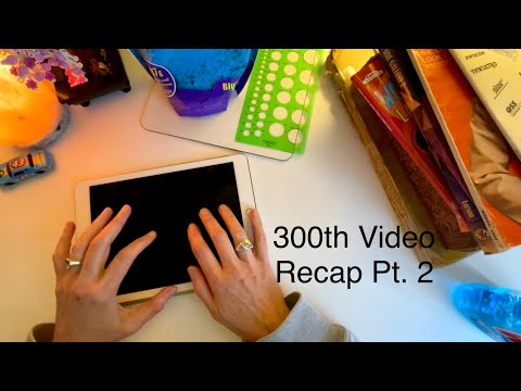 300th Video Recap Part Two! ~ ASMR Soft Spoken