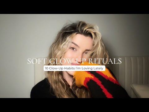 10 Soft Glow-Up Rituals for Your Mind, Body & Energy | Habits for Inner Peace, Beauty & Alignment