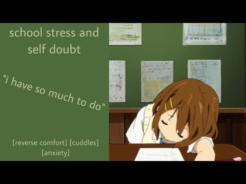 ASMR | helping gf with school stress and self doubt (f4a) [anxiety] [cuddles] [reverse comfort]