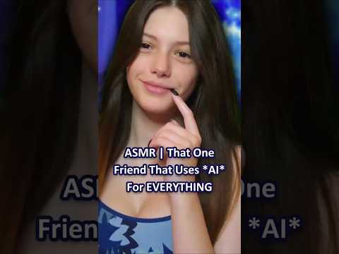 ASMR | That One Friend That Uses *AI* For EVERYTHING ─♡─ #asmr #asmrroleplay #comedyasmr
