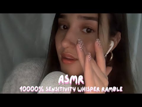 asmr - 10000% sensitivity whisper ramble 😚