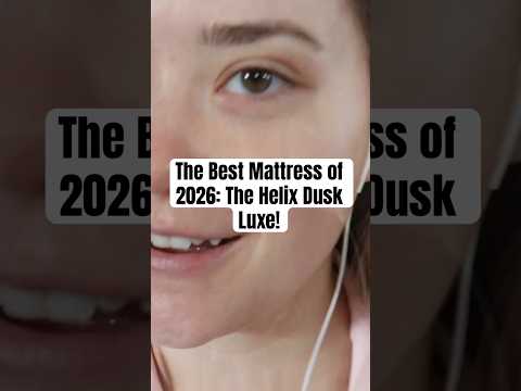 The Best Mattress of 2026: The Helix Dusk Luxe! #helixsleep #asmr