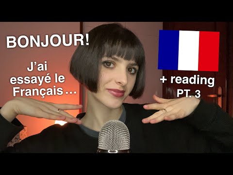 ASMR Trying to Speak French 🇫🇷 + Reading! (J’Essaye de Parler en Français) PT. 3