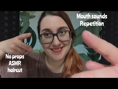✨ ASMR  | No Props Haircut with SO Many Mouth Sounds and Repetition