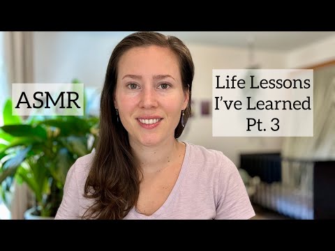 ASMR - Life Lessons I've learned Pt. 3 - Soft Spoken