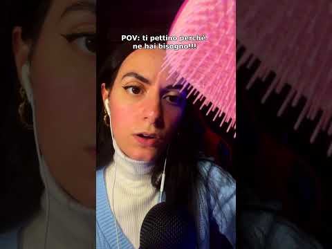 POV: Ti pettino perché ✨ne hai bisogno✨ #asmr