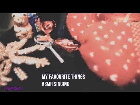 My Favourite Things [ASMR] ★ Layered Ear to Ear Singing ★ [Whisper Singing]