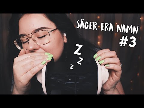 ASMR SÄGER ERA NAMN #3 + Ear to ear touching!