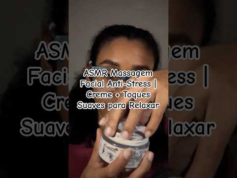 ASMR Massagem Facial Anti-Stress | Creme + Toques Suaves para Relaxar #asmr #asmrcaseiro #tingles