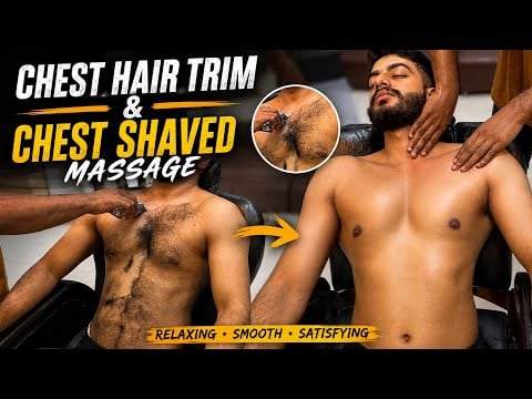 Chest Hair Trim & Relaxing Massage | Satisfying Transformation ASMR 