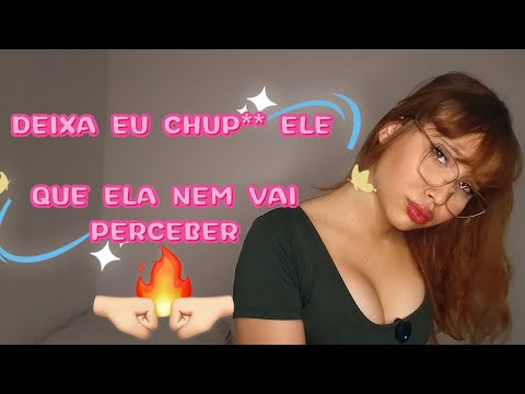 ASMR-A AMIGA DA SUA NAMORADA