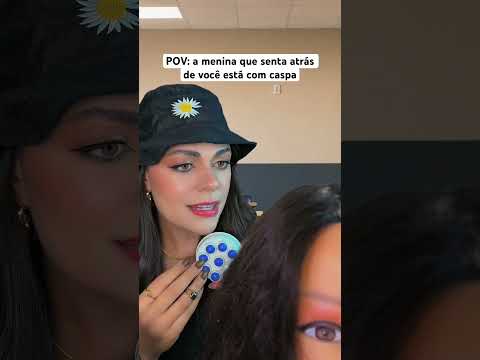 POV: a menina que senta atrás de você está com caspa #asmr #humor #comedia #shorts