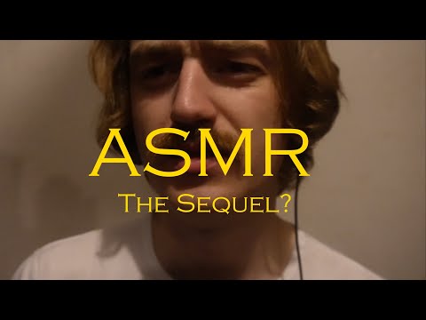 ASMR The Sequel?