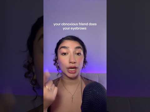 narcissistic friend does your eyebrows #asmr #roleplay
