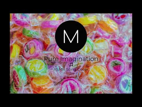 ASMR Song Covers: Pure Imagination [Fiona Apple], [Willy Wonka], [Soft Singing], [Sleep Aid]