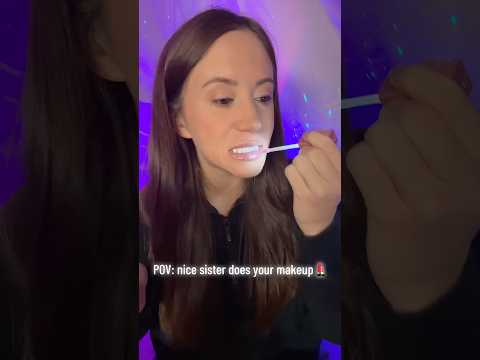 Nice Sister Fixes Your Makeup 💄 #asmr