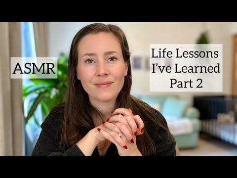 ASMR - Life Lessons I've learned Pt. 2 - Soft Spoken