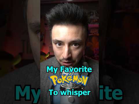 MY FAVORITE Pokemon to Whisper for ASMR
