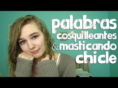 [ASMR EN ESPAÑOL] Palabras Cosquilleantes & Masticando Chicle (susurrando)