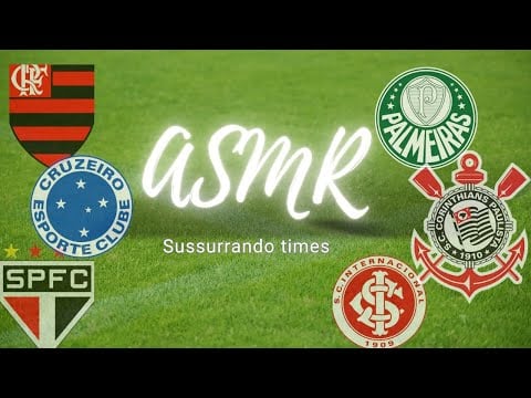 ASMR caseirinho/ Sussurrando nome de times brasileiros.
