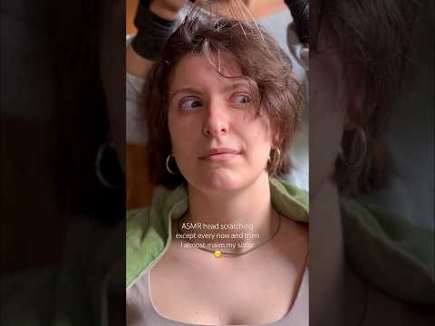 ASMR head scratching but I almost maim my sister every couple of seconds #asmr