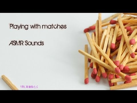 Playing with Matches ★ Binaural ASMR Sounds ★ [tapping] [no talking]