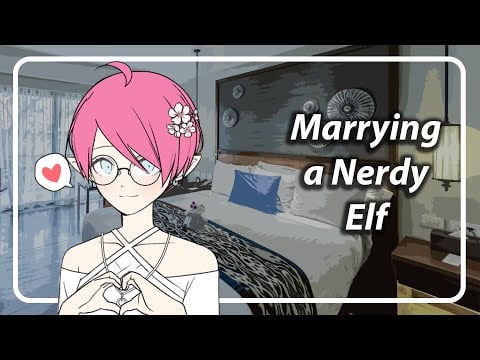 Marrying a Nerdy Elf (She Has to Clean Your Ears First) [F4A] [TF4A]