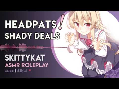 ASMR Headpats Dealer || Shady Deals [thank you 30k] [meta references] [pats'n scritchies]