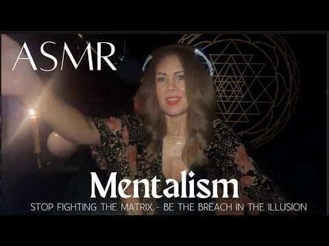 Mentalism 🌀 Stop Fighting the Matrix - Be the Breach in the Illusion, A Soft Spoken ASMR Journey
