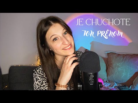 ASMR - JE CHUCHOTE TON PRENOM PARTIE 3