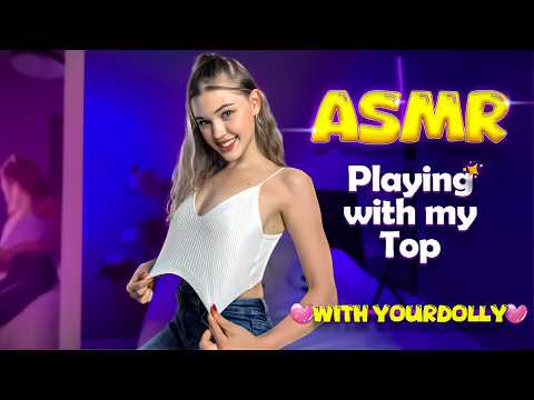 ASMR 💝 Playing with my Top just for you 💝