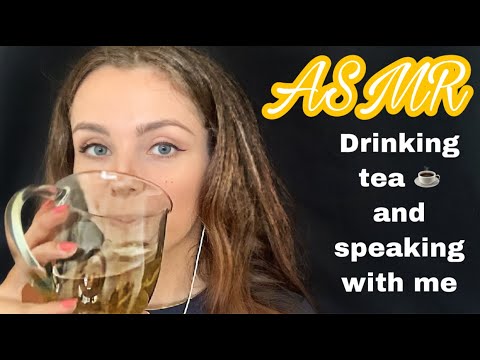 ASMR | Drinking tea and speaking with me