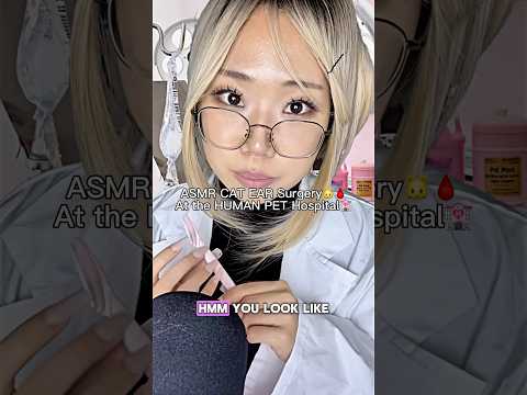 ASMR Cat Ear Surgery🐱 at the HUMAN PET Hospital🏩 #horrorasmr #asmrsounds #asmrvideo