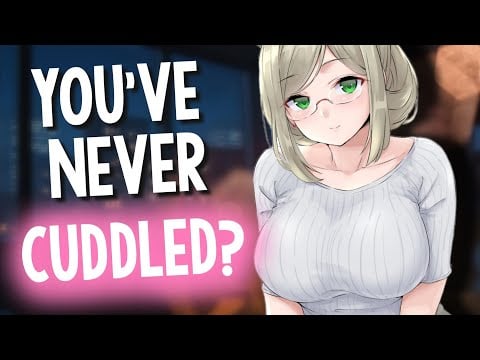 Your First Time Being Held..?❤️[Cuddling for the First Time | Babying | Girlfriend Comfort ASMR RP]
