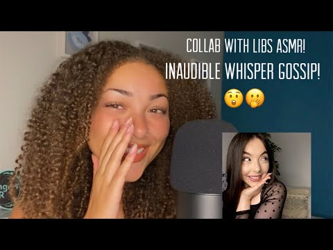 ASMR | Inaudible Whisper GOSSIP & SPILLING THE TEA (Collab w/ Libs ASMR)