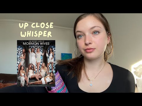 ASMR Secret Life of Mormon Wives Explained | close up whispering