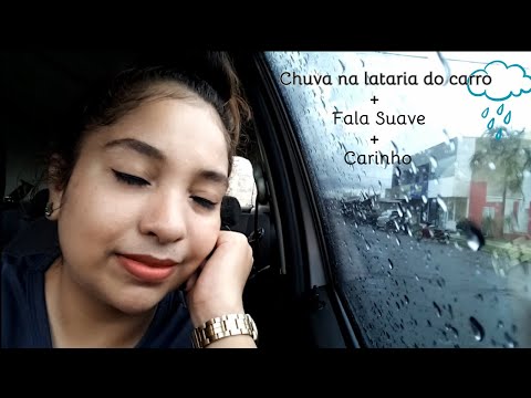ASMR Para acalmar o coração e tranquilizar a mente ❤🌹 Dentro do Carro em um Dia de Chuva☔ Voz Suave