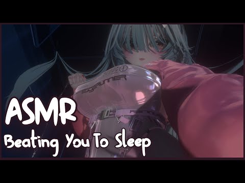ASMR︱Beating You To Sleep