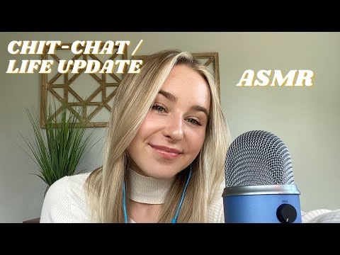 ASMR | CHIT-CHAT / LIFE UPDATE