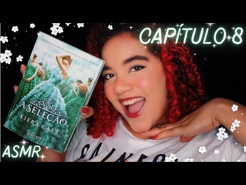 AUDIO LIVRO A SELEÇÃO 💖💖 ASMR Lendo A Seleção Capítulo 8 👑