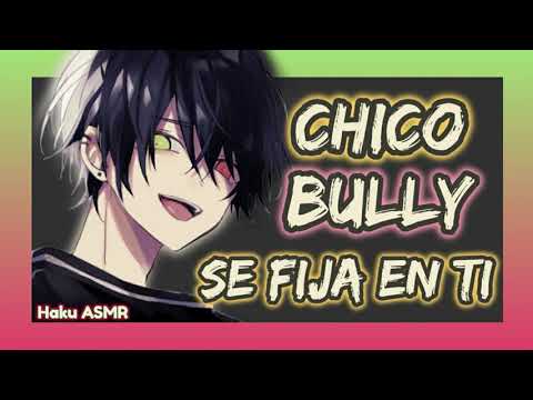 ASMR roleplay español - Chico Bully se fija en ti - Haku ASMR